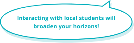 Interacting with local students will broaden your horizons!