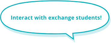 Interact with exchange students!