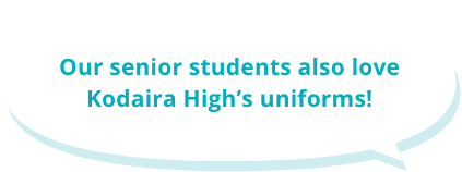Our senior students also love Kodaira High's uniforms!